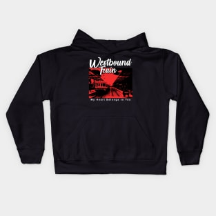 Westbound Train my heart belongs to you Kids Hoodie